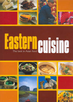Eastern Cuisine: The Best in Asian Food (Hardback)
