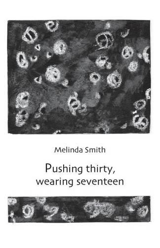 Pushing Thirty, Wearing Seventeen (Paperback)