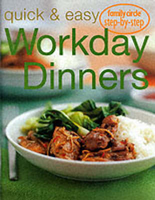 "Family Circle" Step by Step Quick and Easy Workday Dinners - Family Circle step-by-step: Confident cooking (Paperback)