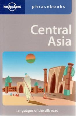 Lonely Planet Central Asia Phrasebook by Lonely Planet, Justin Rudelson ...