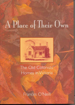 A Place of Their Own: The Old Colonists' Homes in Victoria (Paperback)