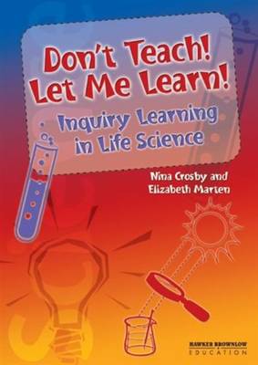 Don't Teach! Let Me Learn! Inquiry Learning in Life Science - Don't Teach! Let Me Learn! 4 (Paperback)