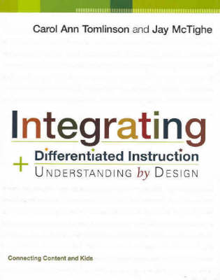 Integrating Differentiated Instruction and Understanding by Design: Connecting Content and Kids (Paperback)