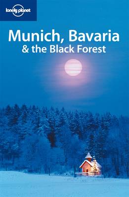 Munich, Bavaria and the Black Forest - Lonely Planet Country & Regional Guides (Paperback)