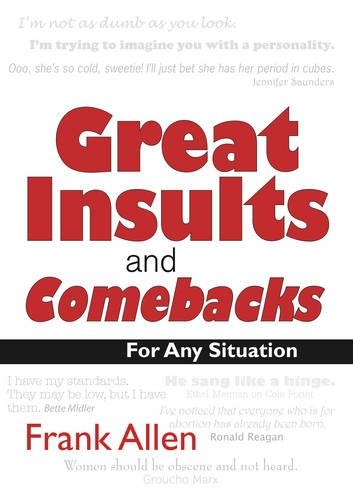 Great Insults and Comebacks: Verbal Victory for All Occasions (Paperback)