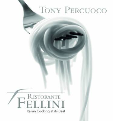 Ristorante Fellini: Italian Cooking at Its Best (Hardback)