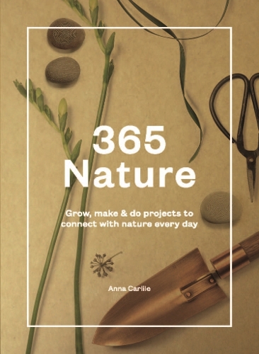 365 Nature: Projects to Connect with Nature Every Day (Hardback)