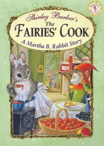 Classic Fairies Martha B. Rabbit and the Fairies Cook (Paperback)
