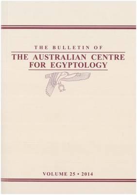 Bulletin of the Australian Centre for Egyptology BACE 25 (2014) - Bulletin of the ACE 25 (Paperback)