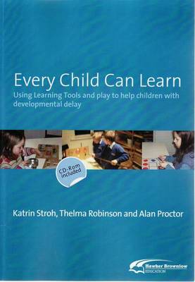 Every Child Can Learn: Using Learning Tools and Play to Help Children with Developmental Delay : Book + CD-ROM