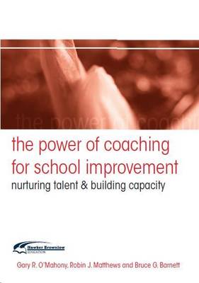 The The Power of Coaching for School Improvement: Nurturing Talent and Building Capacity - School Improvement Series 5 (Paperback)