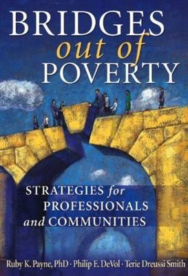 Bridges Out of Poverty: Strategies for Professionals and Communities (Paperback)