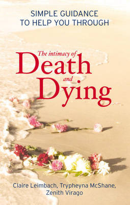 The Intimacy of Death and Dying: Simple guidance to help you through (Paperback)