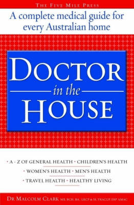 Doctor in the House: A Complete Medical Guide for Every Australian Home (Hardback)