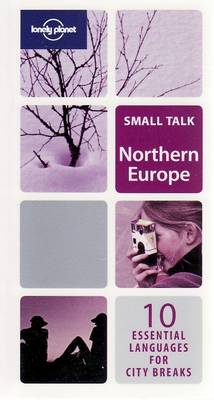 Northern Europe: 10 Essential Languages for City Breaks - Lonely Planet Small Talk Series (Paperback)