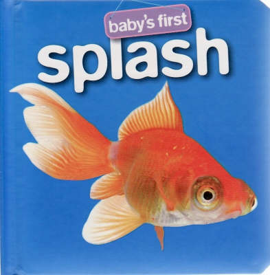 Splash - Baby's First Padded: S1 (Board book)