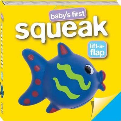 Squeak - Baby's First Lift a Flap (Hardback)