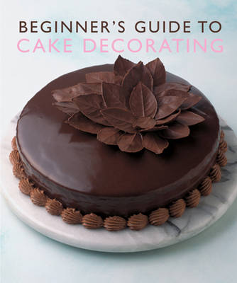 Beginner'S Guide to Cake Decorating (Paperback)