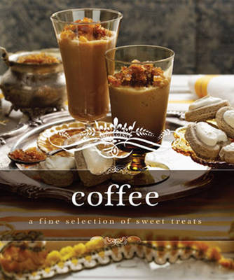 Indulgence Coffee: A Fine Selection of Sweet Treats - Indulgence (Hardback)