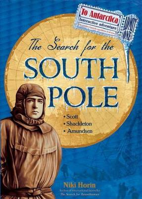 The Search for the South Pole: Scott, Shackleton, Amundsen (Hardback)