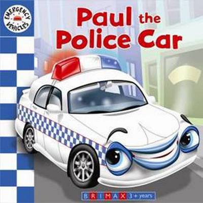 Emergency Vehicles - Paul the Police Car (Board book)