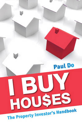 I Buy Houses: The Property Investor's Handbook (Paperback)