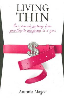 Living Thin: One Woman's Journey from Penniless to Prosperous in a Year (Paperback)
