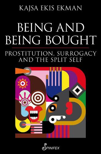 Being and Being Bought: Prostitution, Surrogacy & the Split Self (Paperback)