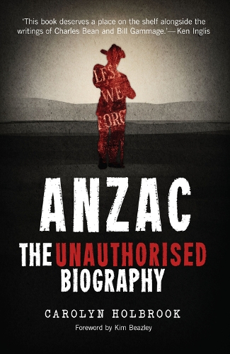 Anzac, The Unauthorised Biography (Paperback)