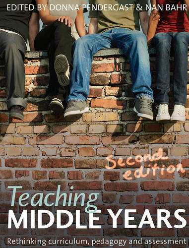 Teaching Middle Years: Rethinking Curriculum, Pedagogy and Assessment (Paperback)