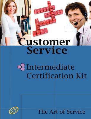 Customer Service Intermediate Level Full Certification Kit - Complete Skills, Training, and Support Steps to the Best Customer Experience by Redefinin (Paperback)