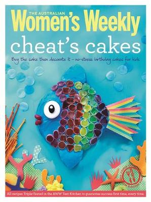 Cheat's Cakes: Shortcuts and Creative Ideas for Boys and Girls, Young and Old - The Australian Women's Weekly: New Essentials (Paperback)