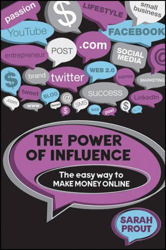 The Power of Influence: The Easy Way to Make Money Online (Paperback)