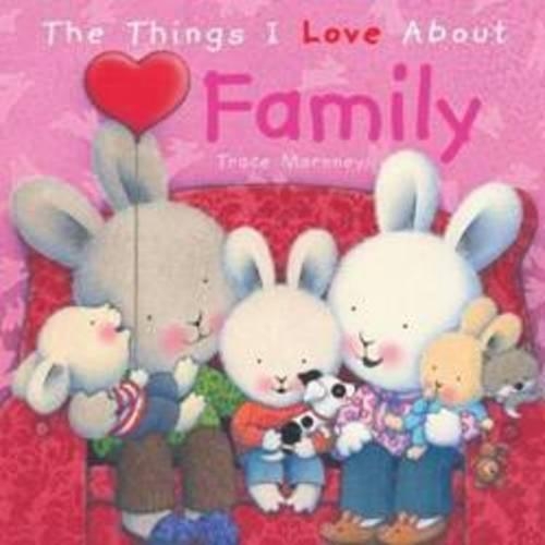The Things I Love About Family (Hardback)