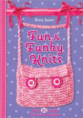 Fun And Funky Knits - Fun and Funky Knits (Paperback)