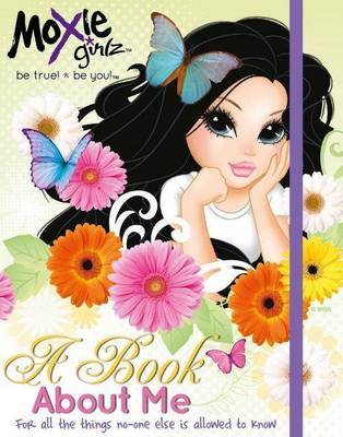 Moxie Girlz - A Book About Me (Hardback)