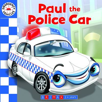 Emergency Vehicles: Paul the Police Car (Board book)
