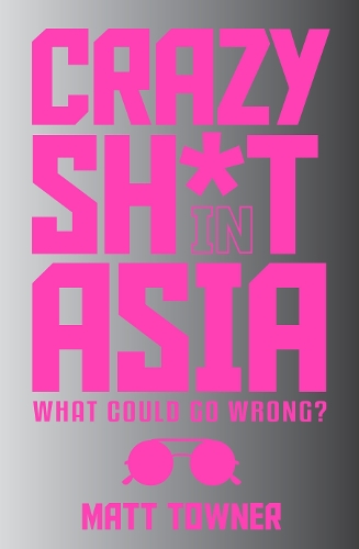 Crazy SH*T in Asia (Paperback)