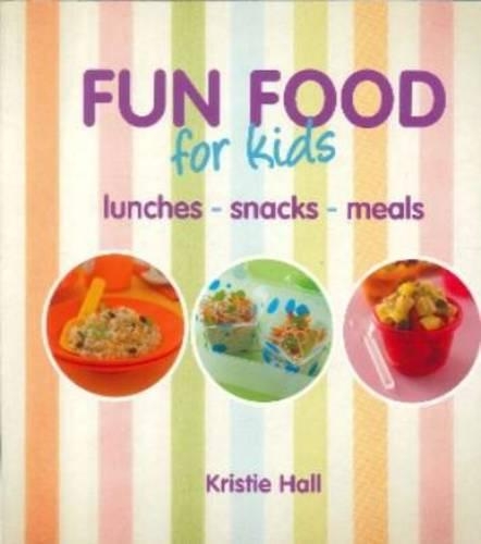 Fun Food for Kids: Lunches, Snacks, Meals (Paperback)