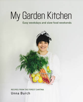 My Garden Kitchen: Recipes from the Forest Cantina (Hardback)