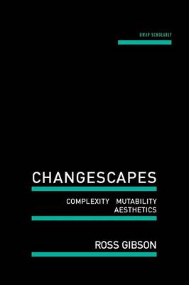 Changescapes: Complexity, Mutability, Aesthetics (Paperback)