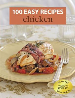 100 Easy Recipes: Chicken - 100 Easy Recipes (Book)