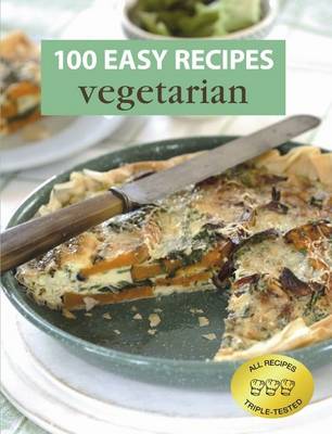 100 Easy Recipes: Vegetarian - 100 Easy Recipes (Paperback)