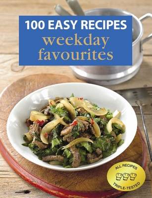 100 Easy Recipes: Weekday Favourites (Paperback)
