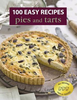 100 Easy Recipes: Pies and Tarts - 100 Easy Recipes (Book)