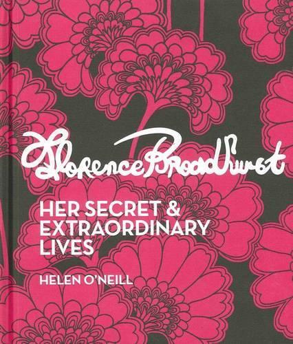 Florence Broadhurst: Her Secret and Extraordinary Lives (Hardback)