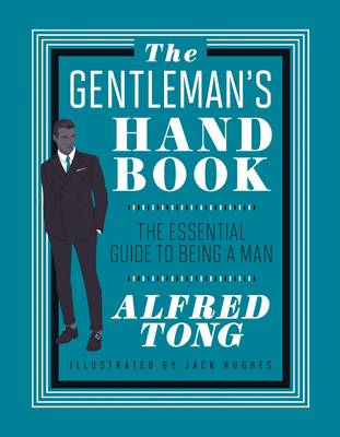 The Gentleman's Handbook: The Essential Guide to Being a Man (Hardback)
