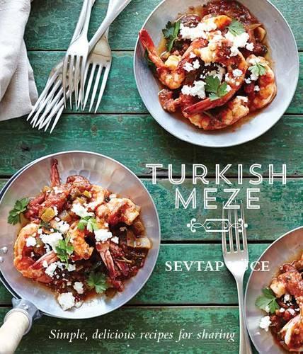 Turkish Meze: Simple, Delicious Recipes for Sharing (Hardback)