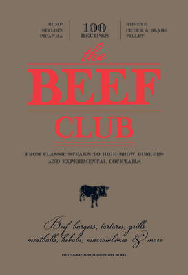 Beef Club: From High-Brow Burgers to Experimental Cocktails (Hardback)