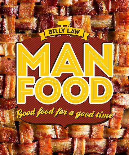Man Food: Good Food for a Good Time (Hardback)